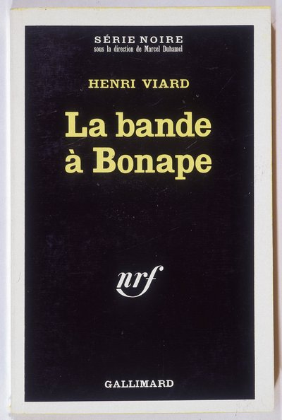 Bonapeův gang. Roman od Henriho Viarda, kol. Černá série NRF, Gallimard od Anonymous Anonymous