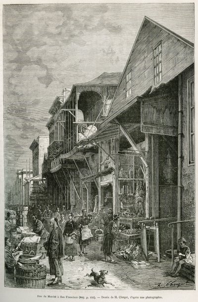 Ulice Marche v San Franciscu, která odhaluje přítomnost důležité čínské komunity, předpoklad budoucí čínské čtvrti. Rytina podle kresby A.Deroye, pro ilustraci příběhu La conquete blanche, od Williama Hepwortha Dixona, v roce 1875, pu od Auguste Victor Deroy
