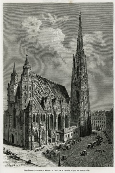 Katedrála svatého Štěpána (St. Stephen nebo Stephansdom nebo St. Stephane nebo St. Stephan Kirche) (postavena v letech 1113 až 1147), Vídeň (Rakousko). Rytina od Lancelota, k ilustraci příběhu Vienne a její předměstí, od M. Newlinského, v roce 1881, publik od Dieudonne Auguste Lancelot