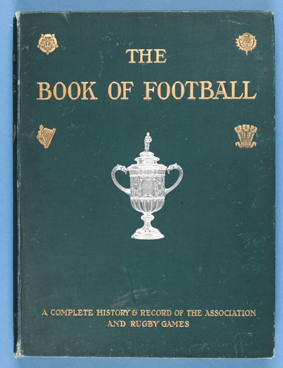 Přední strana obálky The Book of Football. Kompletní historie a záznam Asociace a Rugby Games 1905 od English School