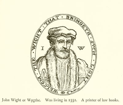 John Wight nebo Wygthe, žil v roce 1551, tiskař právnických knih od English School