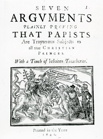 Sedm argumentů, které jasně dokazují, že papeženci jsou zrádnými poddanými všech pravých křesťanských princů. With Touch of Jesuites Treacheries., 1641 (dřevořez a knihtisk) od English School