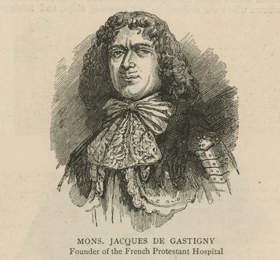Hugenoti v Anglii: Monsieur Jacques de Gastigny, zakladatel francouzské protestantské nemocnice od English School