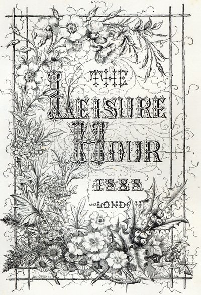 The Leisure Hour, Londýn, 1888 od English School