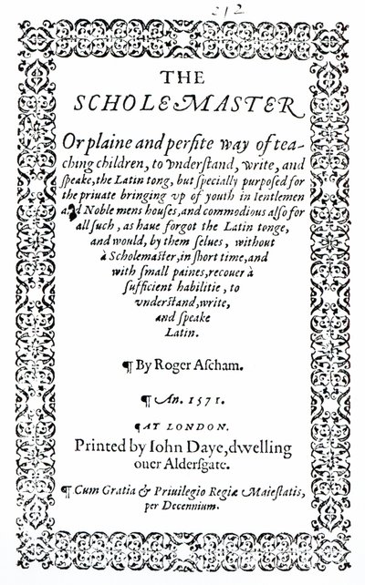 Scholemaster od Rogera Aschama, vydaný v Londýně v roce 1571 od English School