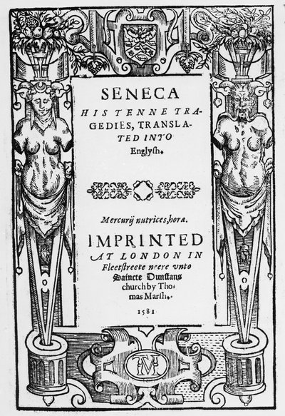 Titulní strana k Senecas Tenne Tragedies přeložená do angličtiny, publikovaná v roce 1581 od English School