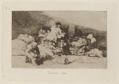 Také These (These Too), Plate 25 z The Disasters of War od Francisco de Goya