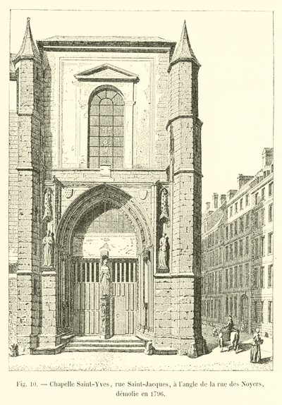 Kaple Saint-Yves, rue Saint-Jacques, na rohu rue des Noyers, zničena v roce 1796 od French School