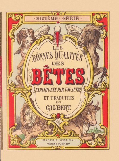 Obálka knihy "Dobré vlastnosti zvířat", cca 1900 (tisk z Epinalu) od French School