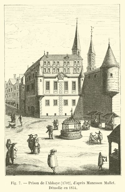 Abbaye Prison, 1702, od Manesson Mallet, Demolie v roce 1854 od French School