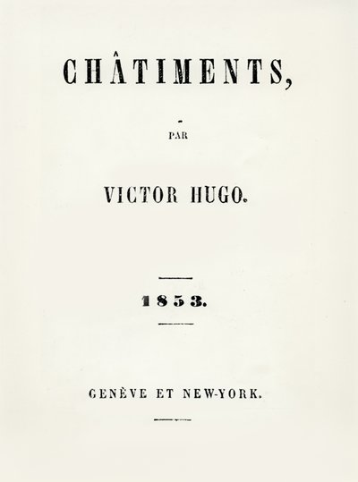 Titulní strana Les Chatiments (1853) od Victora Huga (1802-85), vydaná v Ženevě a New Yorku, 1853 od French School