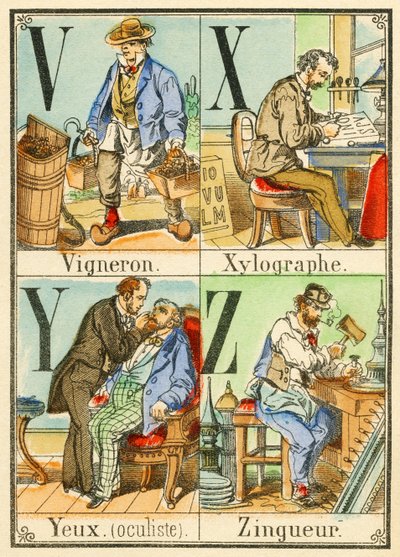 V X Y Z: Vinař, xylograf, Oči (oční lékař), Zingueur od French School