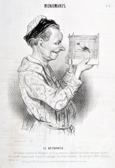 Umělecké dílo Honore Daumiera (1808-1879) Charivari pochází z roku 1840: Serie MONOMANES Le Betophile „“ Největším štěstím Betophila je skládat doma malý zvěřinec, ve kterém tráví svůj život. Přísloví „Řekni mi, kdo tě straší, já ti řeknu koho od Honoré Daumier