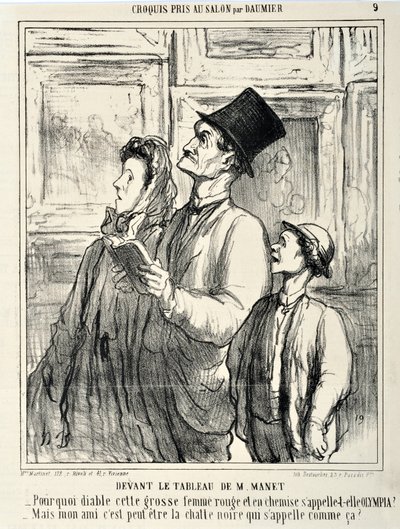 Umělecké dílo od Honore Daumiera (1808-1879) Charivari pochází z roku 1865: Serie CRUQUIS PAUIT V SALONU Před obrazem od Maneta „“ -Proč se sakra ta velká červená žena v košili jmenuje Olympia? - Ale můj přítel se může jmenovat černá kočka? MUS od Honoré Daumier