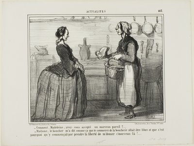 "- Madeleine, jak jsi vůbec mohla přijmout takový kus masa - Madam, řezník mi řekl, že obchod s masem bude zdarma, a proto si dovolil dát mi tento kousek," talíř 463 z Actualités od Honoré Victorin Daumier