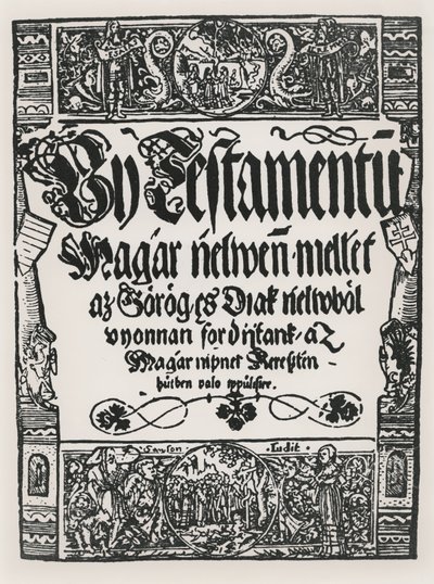 Nový zákon vytištěný v maďarštině, John Sylvestre, v Sarvar-Ujsziget, 1541 od Hungarian School