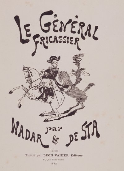 Kniha „General fricassier“ od Gasparda Felixe Tournachon dit Felix Nadar (1820-1910) a Henri De Sta (1846-1920). Redaktor Leon Vanier od Nadar
