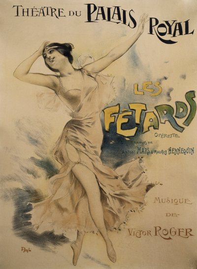 Plakát pro Le Fetards, opereta, libreto Antony Mars a Maurice Hennequin, hudba Victor Roger, Plakát pro Theatre du Palais Royal v Paříži od Pal