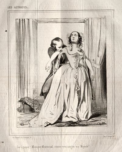 Les Actrices: Sac à papier! Monsieur Montmirail comme vous sanglez ma Majesté!, 1843. od Paul Gavarni
