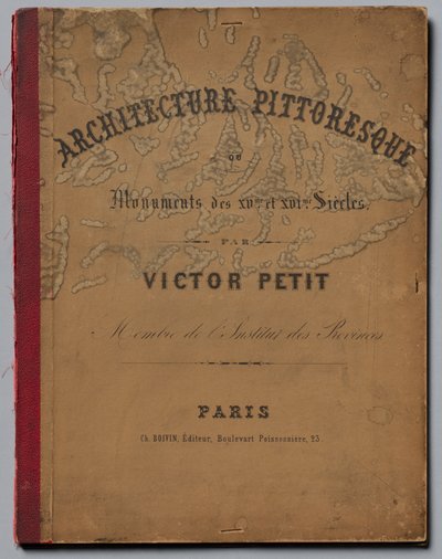 Malebná architektura aneb památky 15. století. A XVI. Centuries: Castles Of France Of The XV..., str od Victor Petit