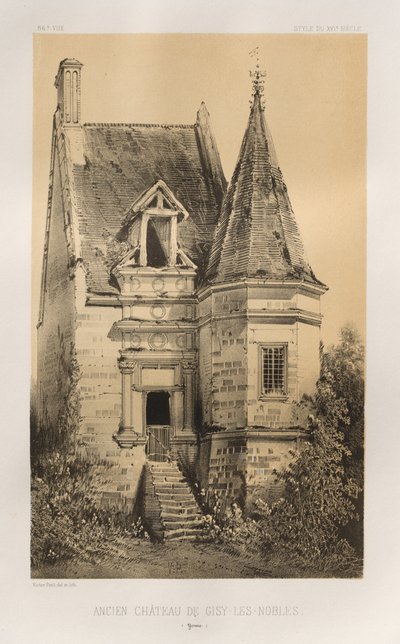 Malebná architektura aneb památky 15. století. A XVI. Století: Francouzské zámky XV a XVI Století: Pl. 86, Starý zámek Gisy-Les-Nobles (Yonne) od Victor Petit