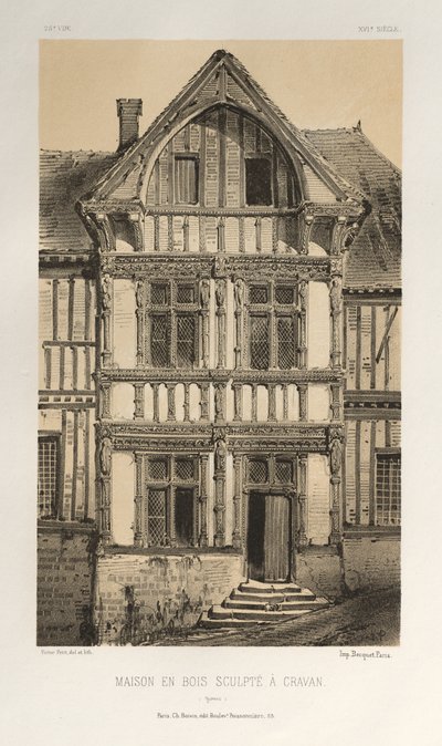 Malebná architektura aneb památky 15. století. A XVI. Století: Zámky Francie XV a XVI Století: Pl. 25, vyřezávaný dřevěný dům v Cravan (Yonne) od Victor Petit
