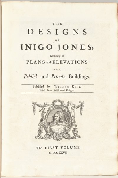 Návrhy Inigo Jonese sestávající z plánů a pohledů na veřejné a soukromé budovy. Publikoval William Kent, s některými dalšími návrhy. První [Druhý] svazek od William Kent