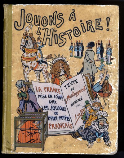 Obálka knihy „“ Joujoux a l’histoire: la France inscenovaná s Joujoux de deux petits Francais““. Ilustrace Job (Jacques-Marie Gaston Onfray a Breville) (1858-1931) 1908. Soukromá sbírka. od pseudonym for Onfray de Breville Jacques Job