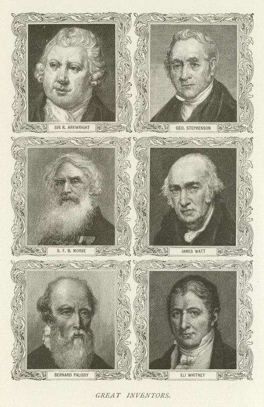 Skvělí vynálezci, Sir R Arkwright, George Stephenson, S F B Morse, James Watt, Bernard Palissy, Eli Whitney od American School