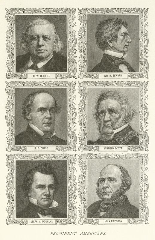 Prominent Americans, HW Beecher, William H Seward, S P Chase, Winfield Scott, Stephen A Douglas, John Ericsson od American School