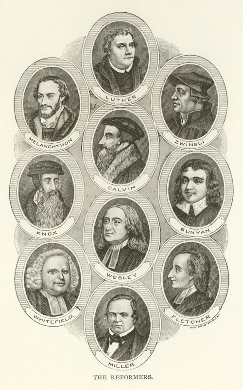 Reformátoři, Luther, Melanchthon, Zwingli, Calvin, Knox, Bunyan, Wesley, Whitefield, Fletcher, Miller od American School