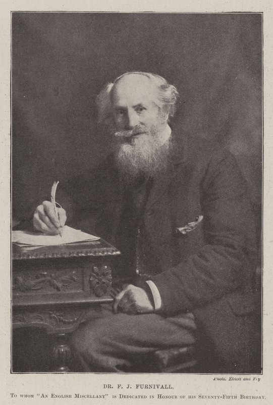 Dr F J Furnivall, kterému je věnována kniha English Miscellany na počest jeho 75. narozenin od English Photographer