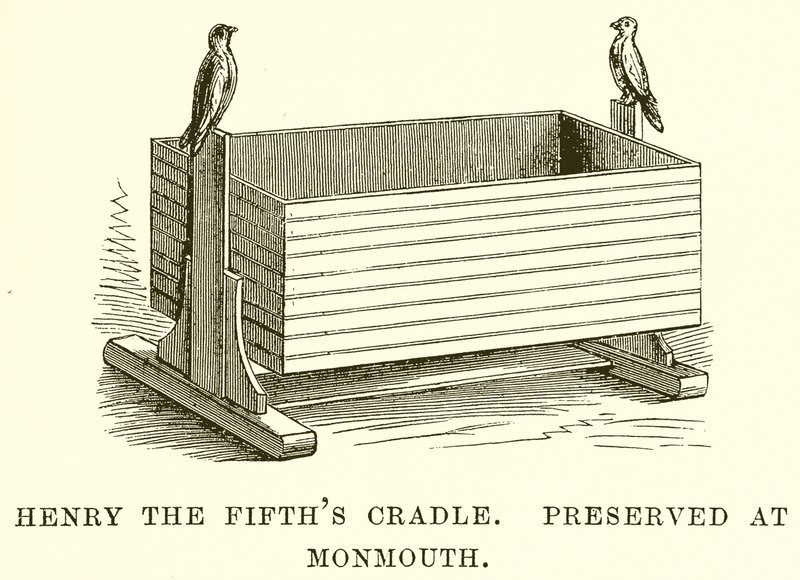 Henry the Fifths Cradle. Zachováno v Monmouthu od English School