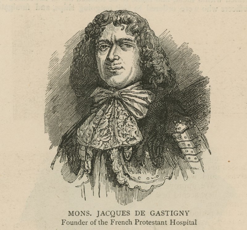 Hugenoti v Anglii: Monsieur Jacques de Gastigny, zakladatel francouzské protestantské nemocnice od English School