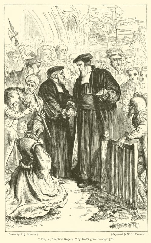 "Ano, pane," odpověděl Rogers, "z Boží milosti" (rytina) od English School