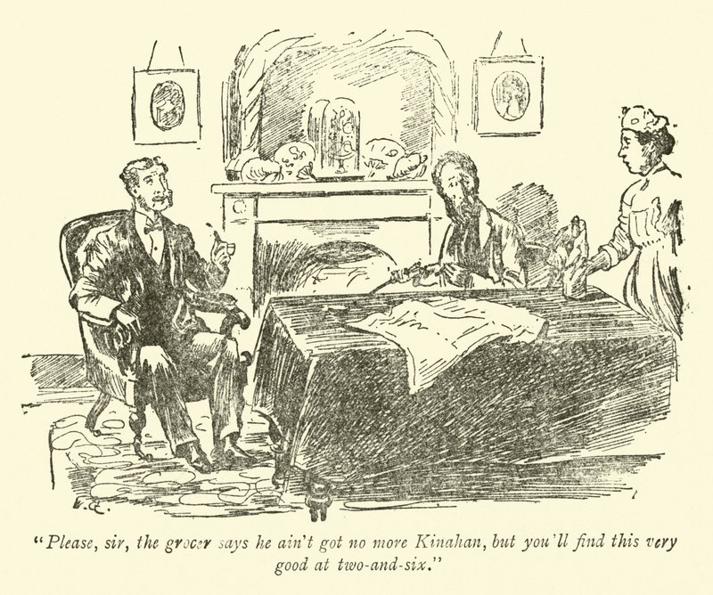 Prosím, pane, hokynář říká, že už nemá žádný Kinahan, ale ve dvou a šesti vám to přijde velmi dobré. od Weedon Grossmith