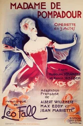 Plakát k madame De Pompadour, opereta, francouzská adaptace Alberta Willemetze, Maxe Eddyho a Jeana Mariettiho, od Rudolpha Schanzera a Ernsta Welische, s hudbou Leo Falla, vydal Eschig, Paříž