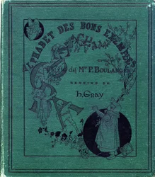 Obálka knihy „Abeceda dobrých příkladů““. Jules Levy, redaktor. Ilustrace Henri Boulanger, aka Henri Gray. Texty paní P. Boulanger. Rytina a tisk Ch. Gillot, 79 rue Madame, Paříž. Kolem roku 1890. Najděte na každém obrázku illustriou